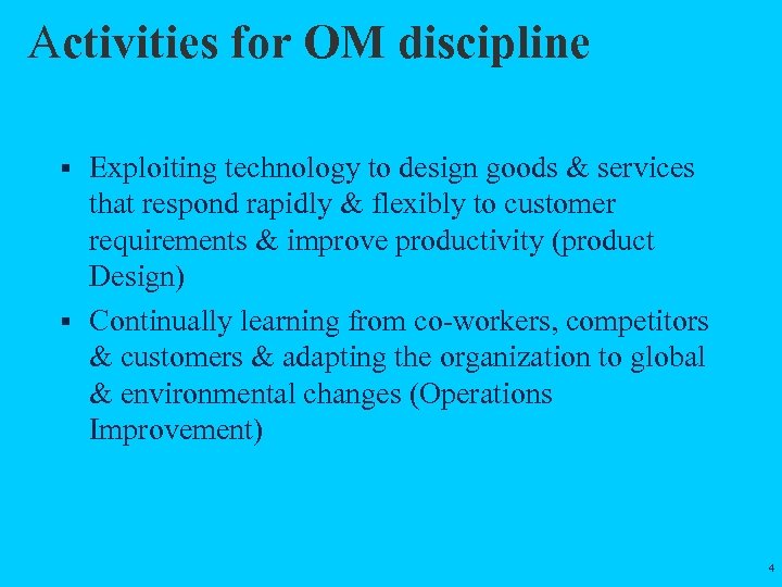 Activities for OM discipline § Exploiting technology to design goods & services that respond