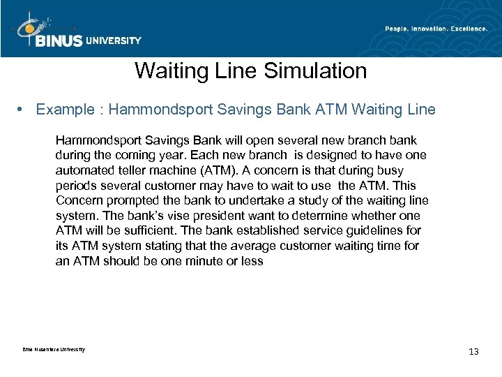 Waiting Line Simulation • Example : Hammondsport Savings Bank ATM Waiting Line Hammondsport Savings