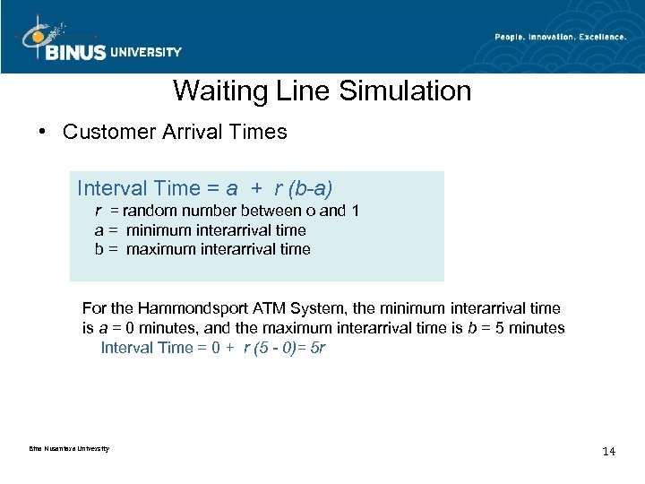 Waiting Line Simulation • Customer Arrival Times Interval Time = a + r (b-a)