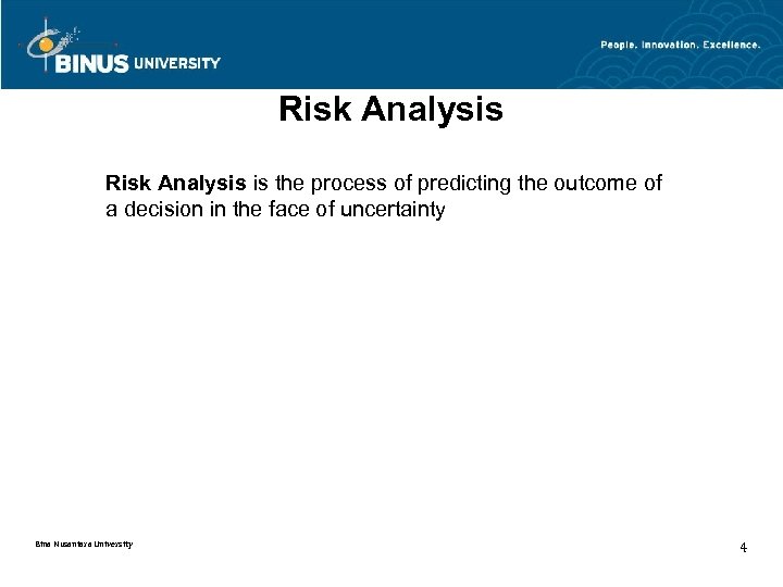 Risk Analysis is the process of predicting the outcome of a decision in the