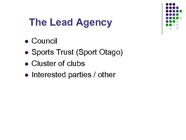 The Lead Agency l l Council Sports Trust (Sport Otago) Cluster of clubs Interested