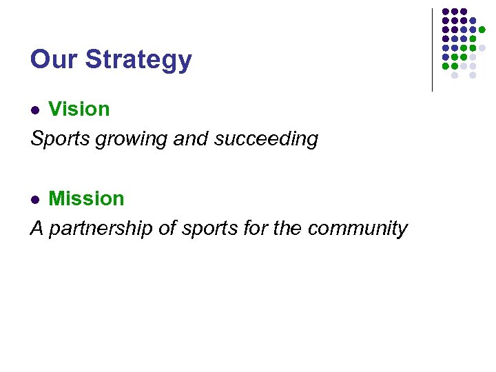 Our Strategy Vision Sports growing and succeeding l Mission A partnership of sports for