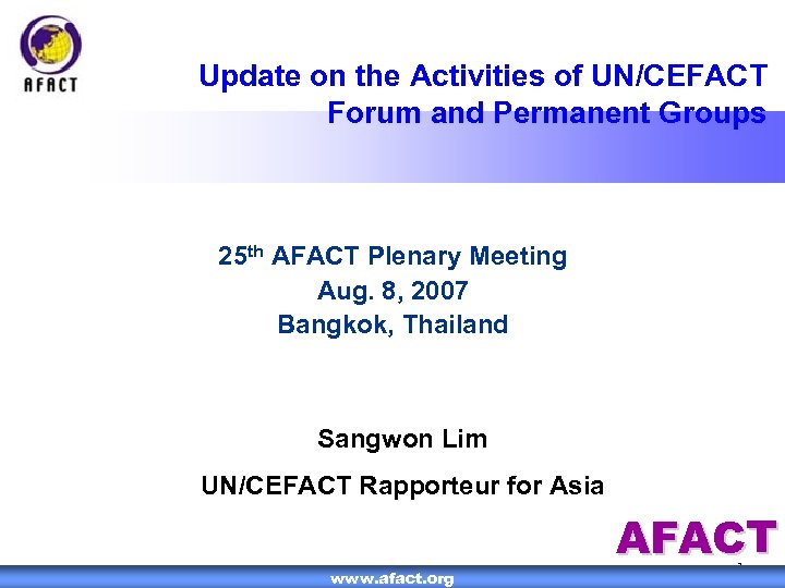 Update on the Activities of UN/CEFACT Forum and Permanent Groups 25 th AFACT Plenary
