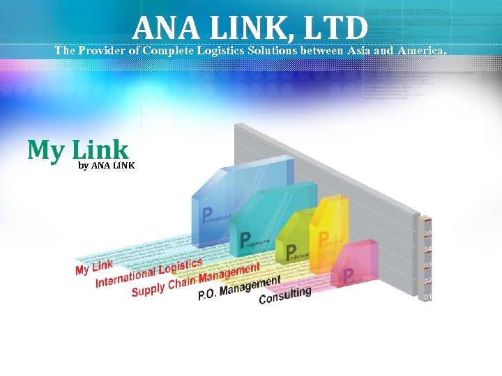 ANA LINK, LTD The Provider of Complete Logistics Solutions between Asia and America. My