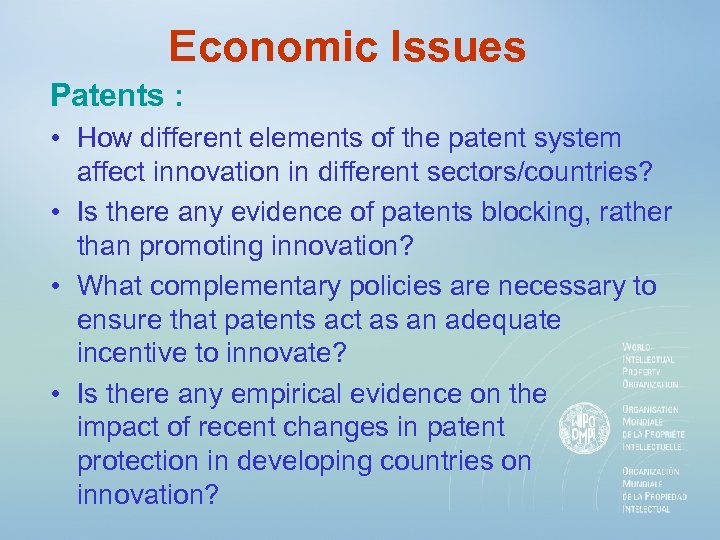 Economic Issues Patents : • How different elements of the patent system affect innovation
