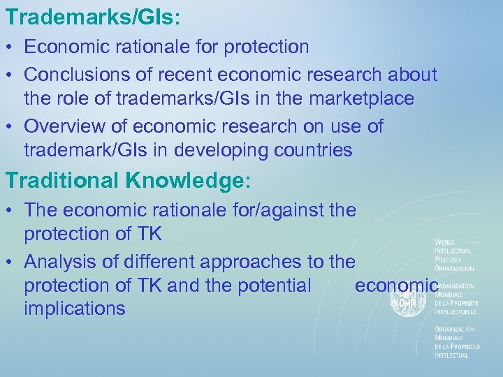 Trademarks/GIs: • Economic rationale for protection • Conclusions of recent economic research about the
