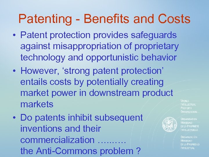 Patenting - Benefits and Costs • Patent protection provides safeguards against misappropriation of proprietary