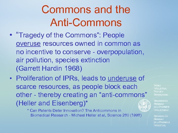 Commons and the Anti-Commons • “Tragedy of the Commons”: People overuse resources owned in