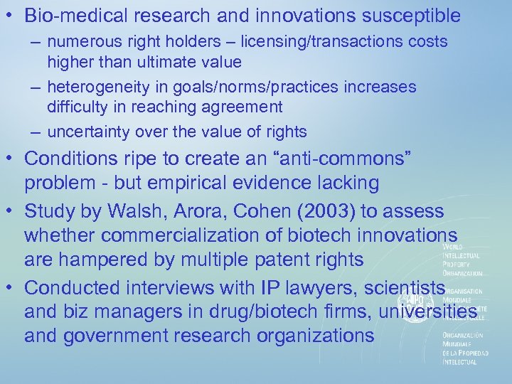  • Bio-medical research and innovations susceptible – numerous right holders – licensing/transactions costs