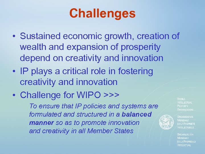 Challenges • Sustained economic growth, creation of wealth and expansion of prosperity depend on