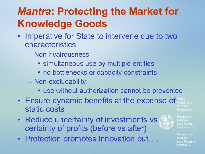 Mantra: Protecting the Market for Knowledge Goods • Imperative for State to intervene due