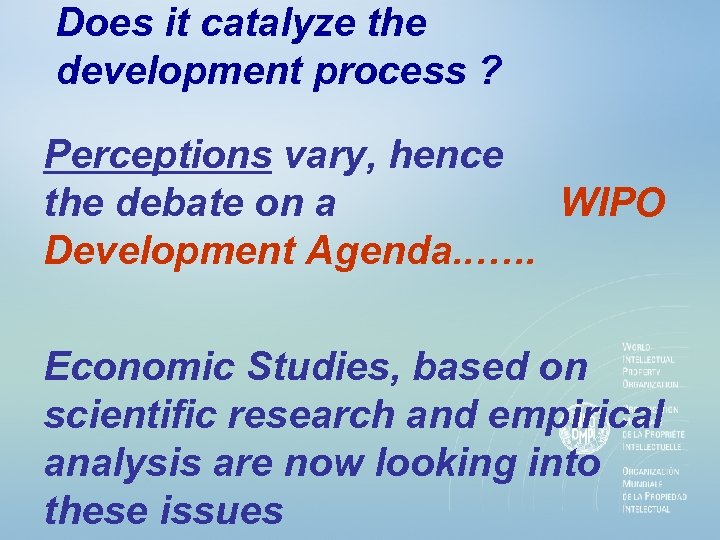 Does it catalyze the development process ? Perceptions vary, hence the debate on a