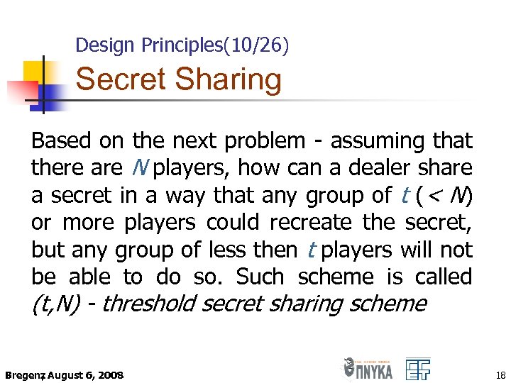 Design Principles(10/26) Secret Sharing Based on the next problem - assuming that there are