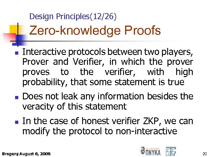 Design Principles(12/26) Zero-knowledge Proofs n n n Interactive protocols between two players, Prover and