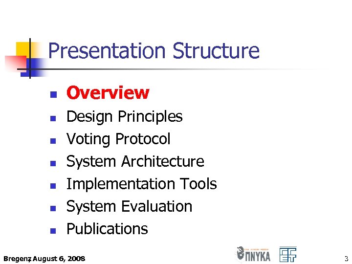 Presentation Structure n n n n Overview Design Principles Voting Protocol System Architecture Implementation