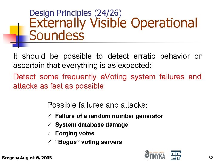 Design Principles (24/26) Externally Visible Operational Soundess It should be possible to detect erratic