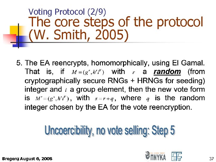 Voting Protocol (2/9) The core steps of the protocol (W. Smith, 2005) Bregenz August