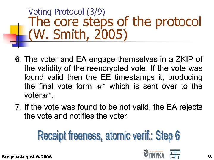 Voting Protocol (3/9) The core steps of the protocol (W. Smith, 2005) Bregenz August