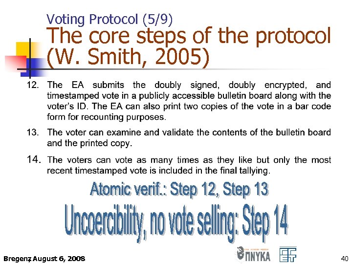 Voting Protocol (5/9) The core steps of the protocol (W. Smith, 2005) Bregenz August