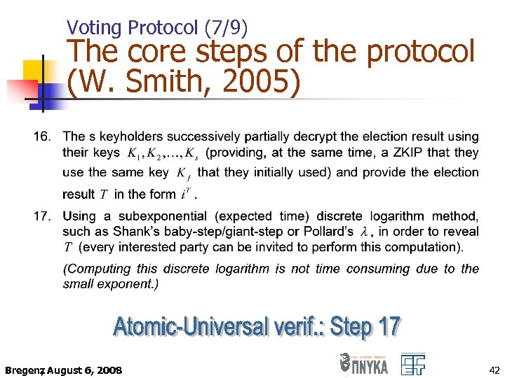 Voting Protocol (7/9) The core steps of the protocol (W. Smith, 2005) Bregenz August