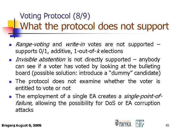 Voting Protocol (8/9) What the protocol does not support n n Range-voting and write-in