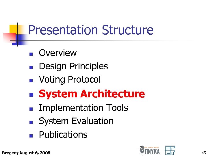 Presentation Structure n Overview Design Principles Voting Protocol n System Architecture n n n