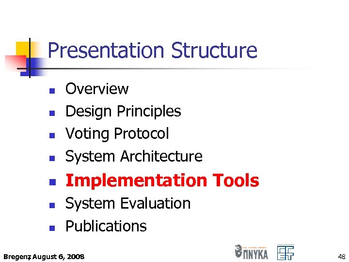 Presentation Structure n Overview Design Principles Voting Protocol System Architecture n Implementation Tools n