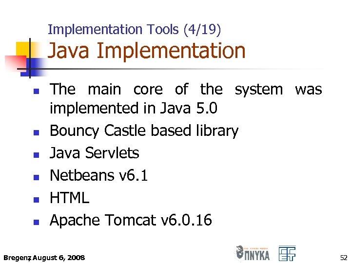 Implementation Tools (4/19) Java Implementation n n n The main core of the system