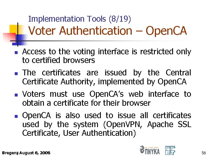 Implementation Tools (8/19) Voter Authentication – Open. CA n n Access to the voting