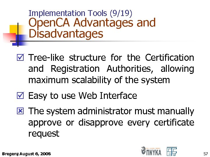 Implementation Tools (9/19) Open. CA Advantages and Disadvantages þ Tree-like structure for the Certification