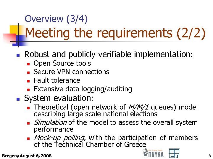 Overview (3/4) Meeting the requirements (2/2) n Robust and publicly verifiable implementation: n n