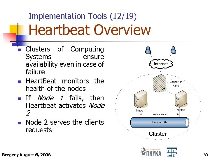 Implementation Tools (12/19) Heartbeat Overview n n n Clusters of Computing Systems ensure availability