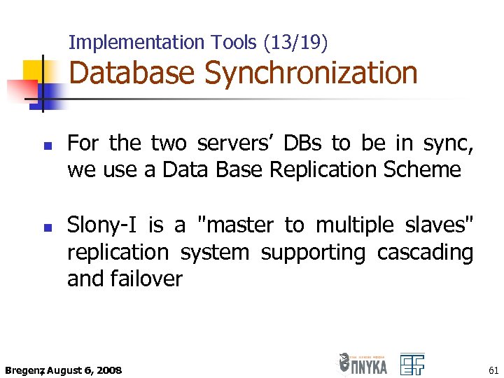 Implementation Tools (13/19) Database Synchronization n n For the two servers’ DBs to be