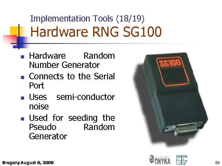 Implementation Tools (18/19) Hardware RNG SG 100 n n Hardware Random Number Generator Connects