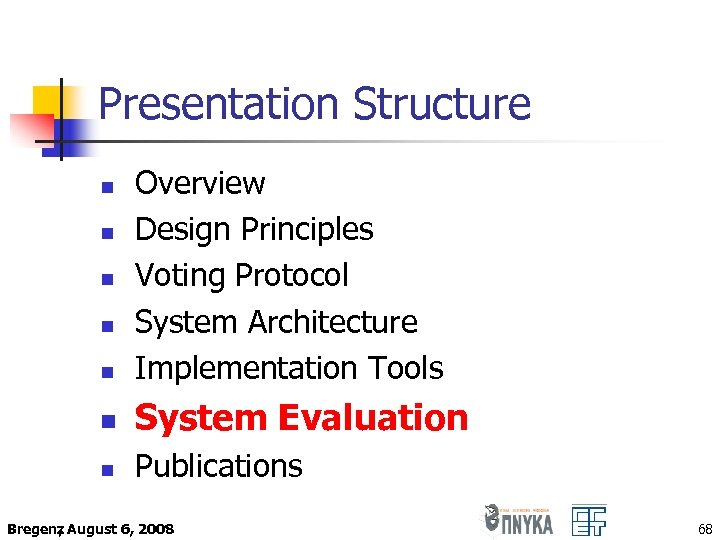 Presentation Structure n Overview Design Principles Voting Protocol System Architecture Implementation Tools n System