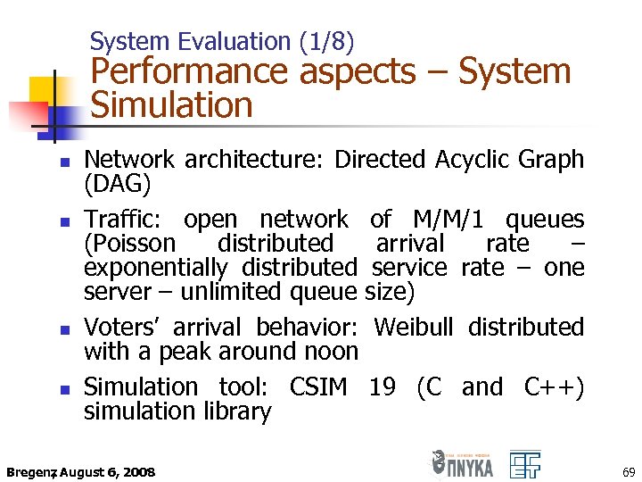 System Evaluation (1/8) Performance aspects – System Simulation n n Network architecture: Directed Acyclic