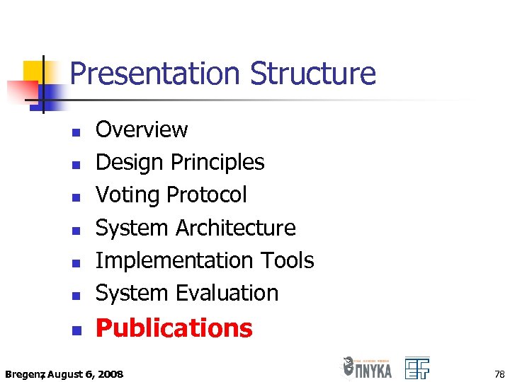 Presentation Structure n Overview Design Principles Voting Protocol System Architecture Implementation Tools System Evaluation