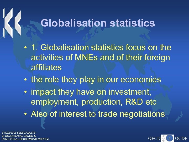 Globalisation statistics • 1. Globalisation statistics focus on the activities of MNEs and of