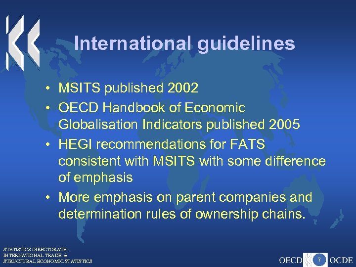 International guidelines • MSITS published 2002 • OECD Handbook of Economic Globalisation Indicators published