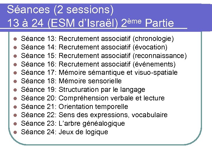 Séances (2 sessions) 13 à 24 (ESM d’Israël) 2ème Partie l l l Séance