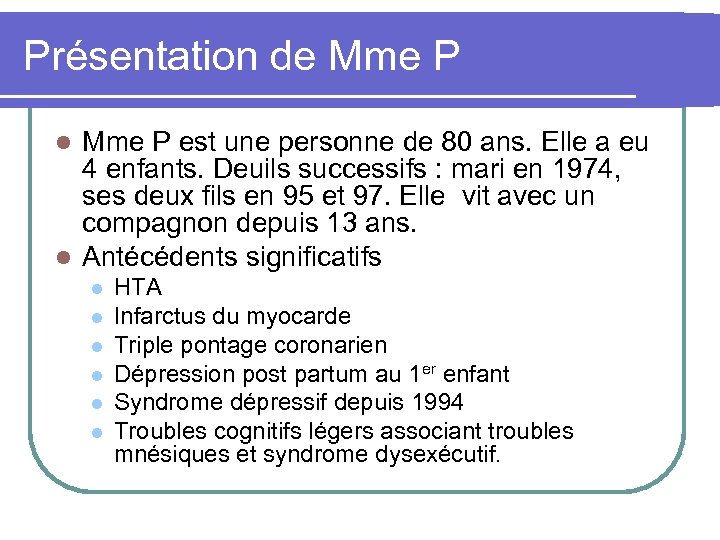 Présentation de Mme P est une personne de 80 ans. Elle a eu 4