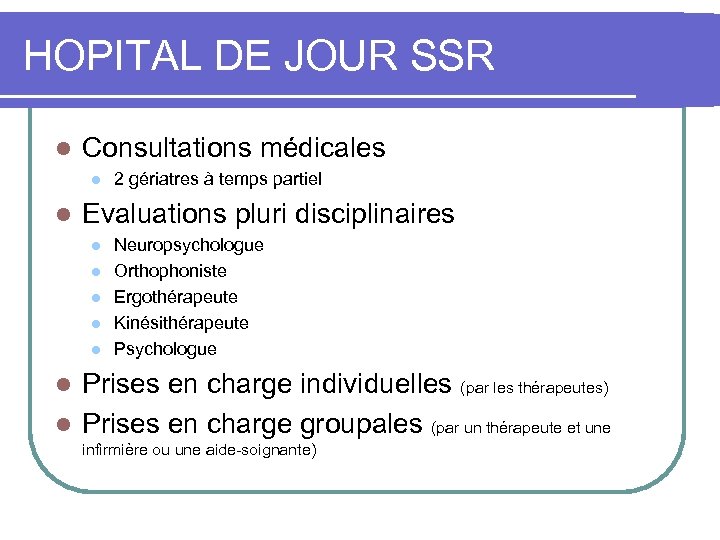 HOPITAL DE JOUR SSR l Consultations médicales l l 2 gériatres à temps partiel