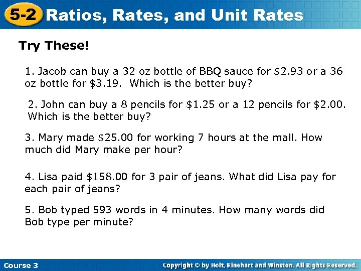 5 -2 Ratios, Rates, and Unit Rates Try These! 1. Jacob can buy a