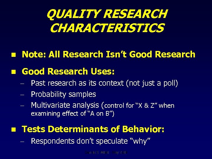 QUALITY RESEARCH CHARACTERISTICS n Note: All Research Isn’t Good Research n Good Research Uses: