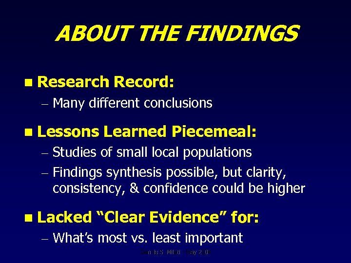ABOUT THE FINDINGS n Research Record: – Many different conclusions n Lessons Learned Piecemeal: