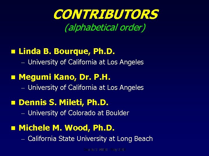 CONTRIBUTORS (alphabetical order) n Linda B. Bourque, Ph. D. – University of California at
