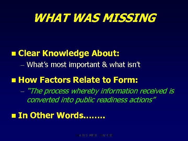 WHAT WAS MISSING n Clear Knowledge About: – What’s most important & what isn’t