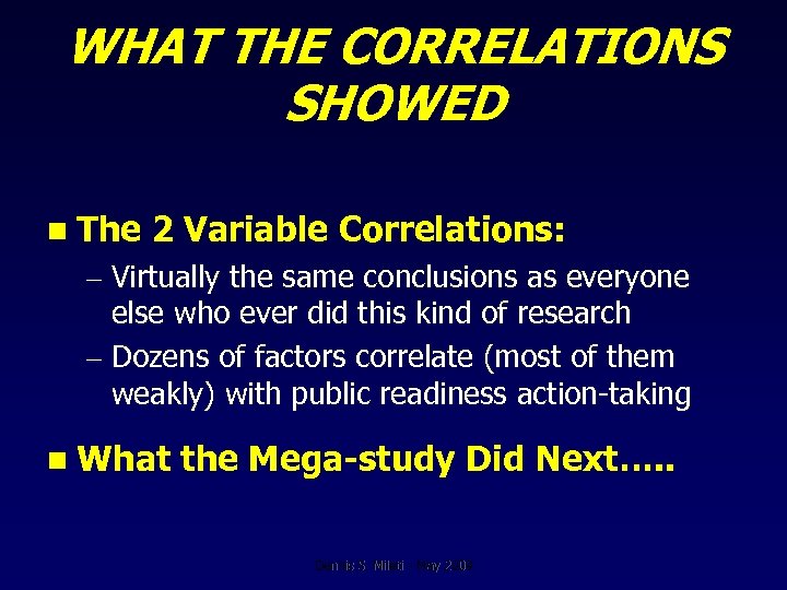 WHAT THE CORRELATIONS SHOWED n The 2 Variable Correlations: – Virtually the same conclusions