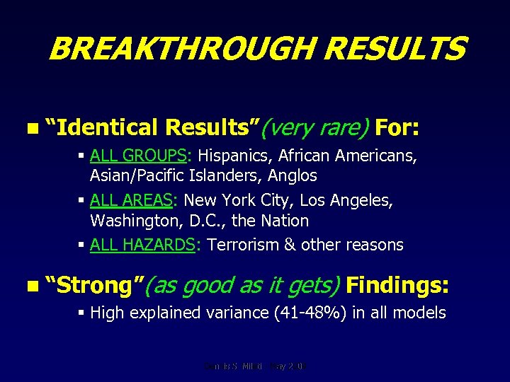 BREAKTHROUGH RESULTS n “Identical Results”(very rare) For: § ALL GROUPS: Hispanics, African Americans, Asian/Pacific