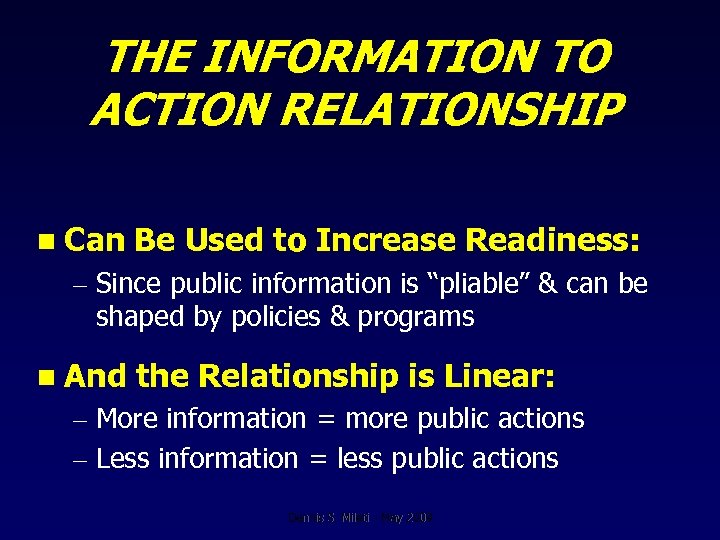 THE INFORMATION TO ACTION RELATIONSHIP n Can Be Used to Increase Readiness: – Since